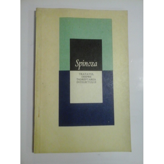   SPINOZA  -  TRATATUL  DESPRE  INDREPTAREA  INTELECTULUI  
